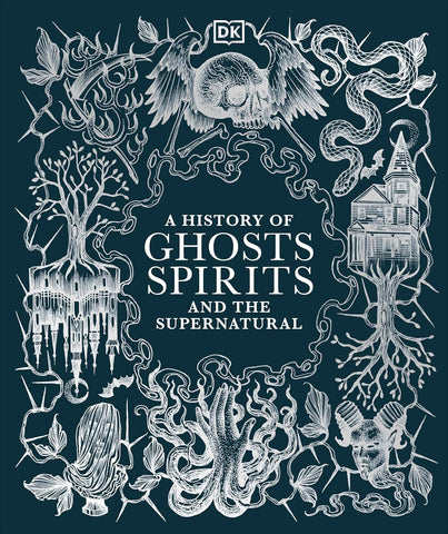 A History of Ghosts, Spirits and the Supernatural - Hardback