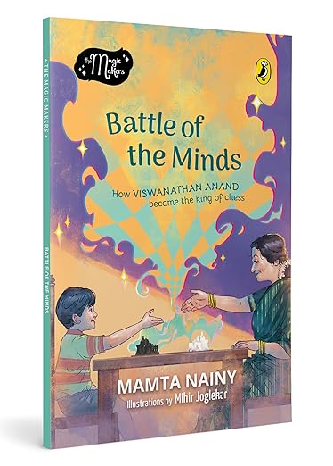 Magic Makers: Battle of the Minds: How Viswanathan Anand Changed Chess in India - Paperback