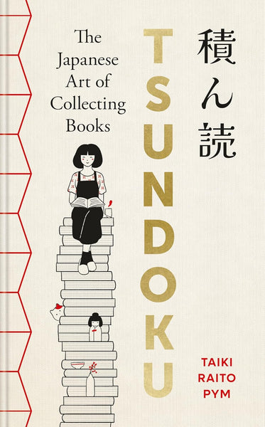 Tsundoku: The Japanese Art of Collecting Books - Hardback