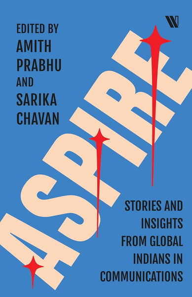 Aspire: Stories And Insights From Global Indians In Communications - Paperback