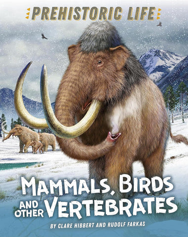Prehistoric Life : Mammals, Birds And Other Vertebrates - Paperback