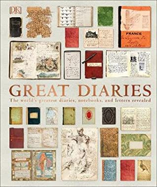 Great Diaries: The World's Greatest Diaries, Notebooks, and Letters Revealed - Hardback