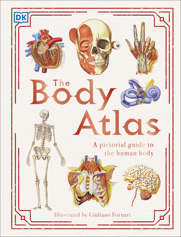 DK The Body Atlas: A Pictorial Guide to the Human Body - Hardback