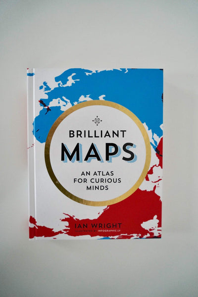 Brilliant Maps: An Atlas for Curious Minds (Infographic Atlas) - Hardback