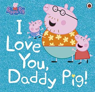 Peppa Pig : I Love You, Daddy Pig - Kool Skool The Bookstore