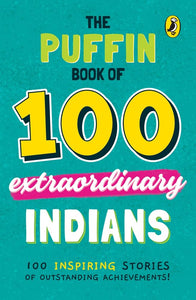 The Puffin Book of 100 Extraordinary Indians - Paperback