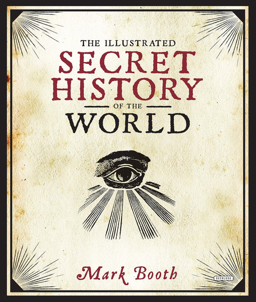The Illustrated Secret History of the World - Hardback