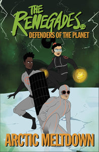 The Renegades Arctic Meltdown: Defenders Of The Planet - Paperback