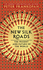 The New Silk Roads : The Present and Future of the World - Paperback