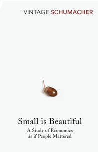 Small Is Beautiful : A Study of Economics as if People Mattered - Paperback