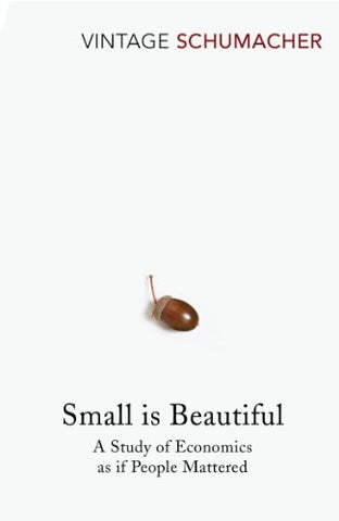Small Is Beautiful : A Study of Economics as if People Mattered - Paperback