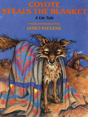 Coyote Steals the Blanket: A Ute Tale - Paperback