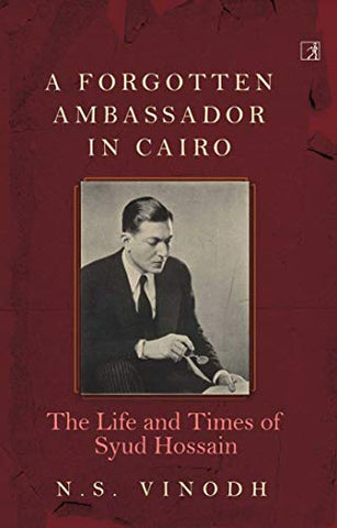 A Forgotten Ambassador in Cairo: The Life and Times of Syud - Hardback