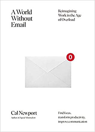 A World Without Email: Reimagining Work in the Age of Overload - Paperback