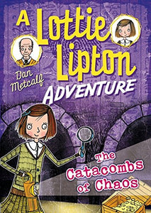 A Lottie Lipton Adventure : The Catacombs of Chaos - Paperback