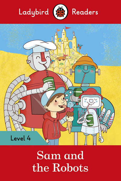 Ladybird Readers Level 4 : Sam and the Robots - Paperback