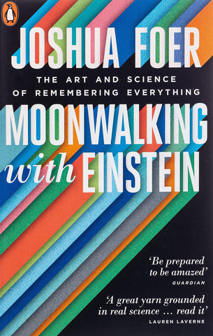 Moonwalking with Einstein : The Art and Science of Remembering Everything - Paperback