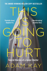 This is Going to Hurt: Secret Diaries of a Junior Doctor - Paperback