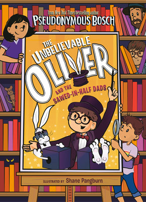 Unbelievable Oliver #2 : The Unbelievable Oliver and the Sawed-In-Half Dads - Paperback