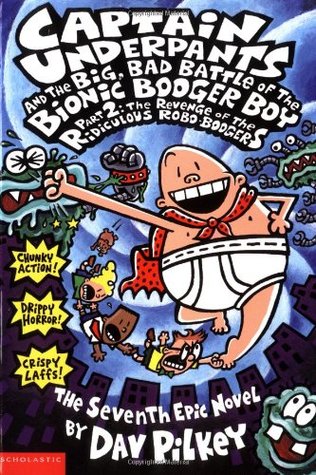 Captain Underpants #6 : Captain Underpants and the Big, Bad Battle of the Bionic Booger Boy, Part 1: The Night of the Nasty Nostril Nuggets - Kool Skool The Bookstore