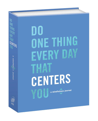 Do One Thing Every Day That Centers You: A Mindfulness Journal - Paperback