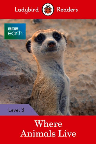 Ladybird Readers Level 3: BBC Earth: Where Animals Live - Paperback