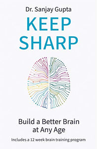 Keep Sharp: How To Build a Better Brain at Any Age - As Seen in The Daily Mail All This Week - Paperback