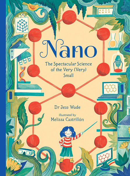 Nano: The Spectacular Science of the Very (Very) Small - Hardback