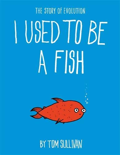 I Used to Be a Fish: The Story of Evolution - Paperback