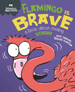 Behaviour Matters : Flamingo is Brave: A book about feeling Scared - Paperback