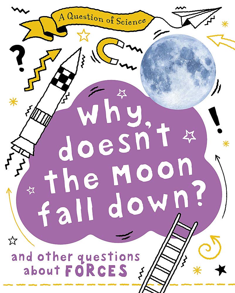 A Question of Science: Why Doesn't the Moon Fall Down? - Paperback