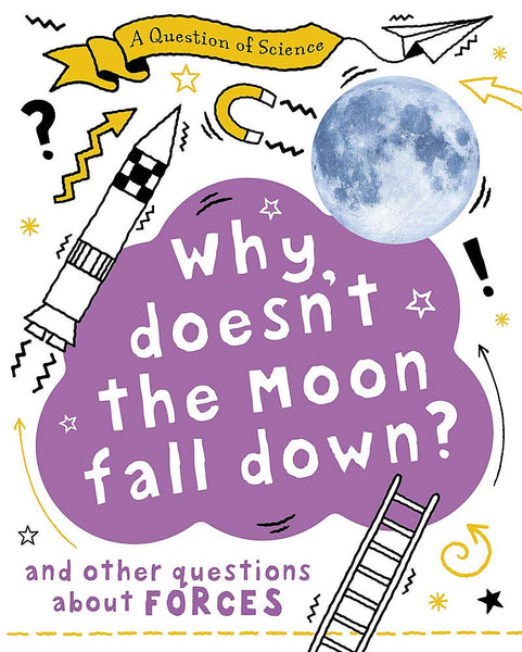 A Question of Science: Why Doesn't the Moon Fall Down? - Paperback