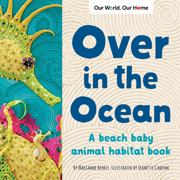 Our World, Our Home : Over in the Ocean: A coral reef baby animal counting book - Paperback