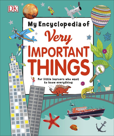 My Encyclopedia of Very Important Things : For Little Learners Who Want to Know Everything (DKYR) - Paperback
