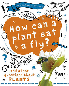 A Question of Science: How can a plant eat a fly? And other questions about plants - Paperback