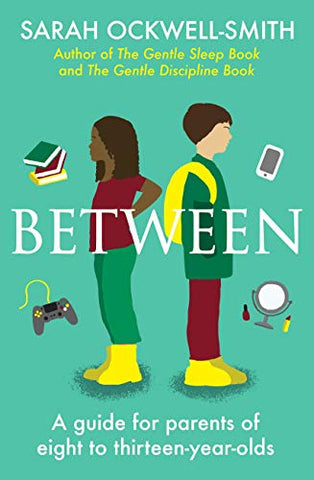 Between: A guide for parents of eight to thirteen-year-olds - Paperback