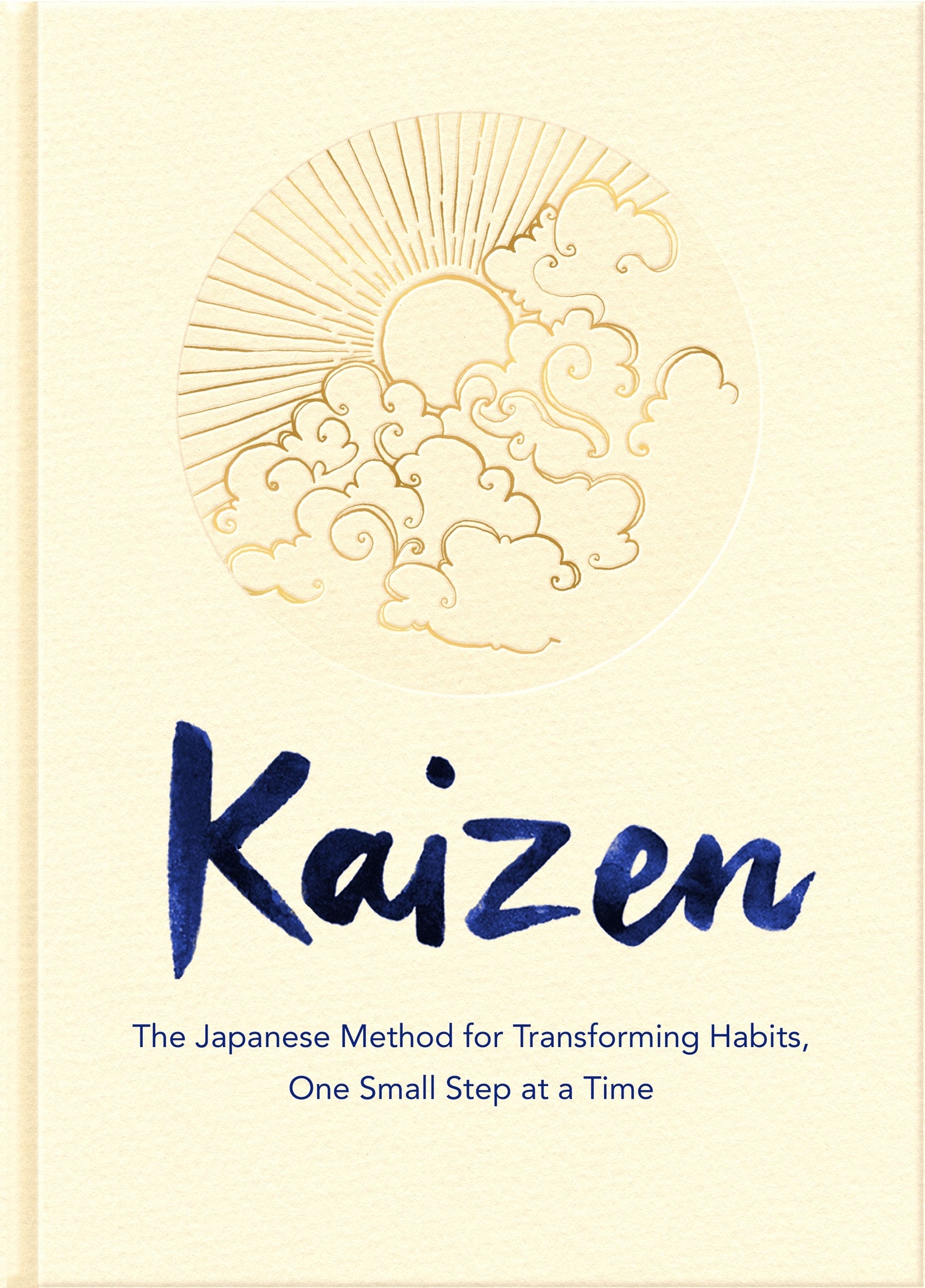 Kaizen : The Japanese Method for Transforming Habits, One Small Step at a Time - Hardback