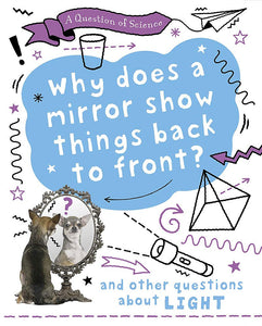 A Question of Science: Why does a mirror show things back to front? And other questions about light - Paperback