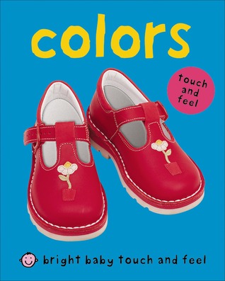 Bright Baby Touch And Feel Colors - Board Book