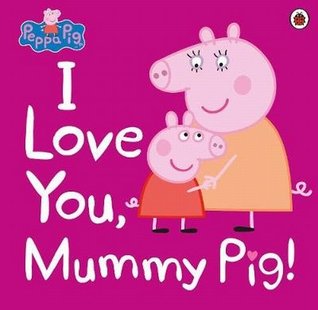 Peppa Pig : I Love You, Mummy Pig - Kool Skool The Bookstore