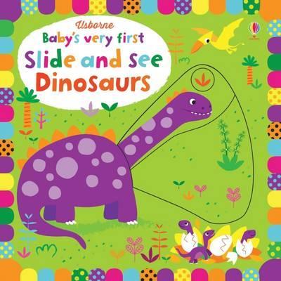 Baby's Very First Slide and See Dinosaurs - Boardbook