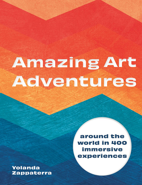 Amazing Art Adventures: Around the world in 400 immersive experiences - Hardback