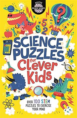Science Puzzles for Clever Kids: Over 100 STEM Puzzles to Exercise Your Mind - Kool Skool The Bookstore