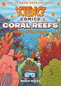 Science Comics: Coral Reefs: Cities of the Ocean - Paperback