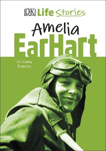 DK Life Stories : Amelia Earhart  - Hardback