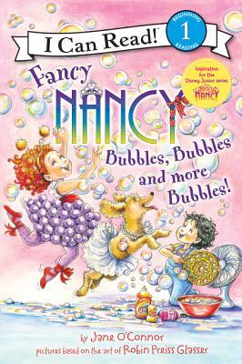 I Can Read Level 1 :  Fancy Nancy: Bubbles, Bubbles, and More Bubbles! - Paperback