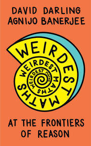 Weirdest Maths: At the Frontiers of Reason - Paperback