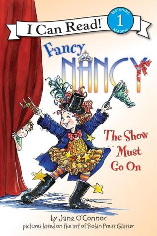 I Can Read Level 1 : Fancy Nancy The Show Must Go On - Paperback