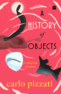 A History Of Objects: A Collection of Short Stories - Paperback