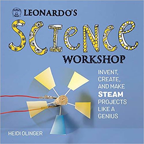 Leonardo's Science Workshop : Invent, Create, and Make STEAM Projects Like a Genius - Paperback